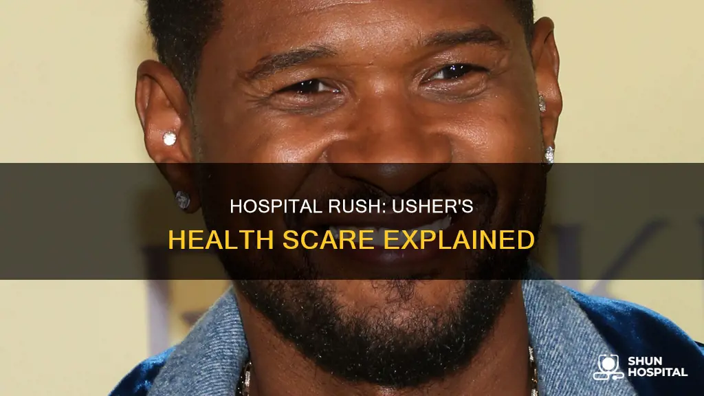why was usher rushed to the hospital