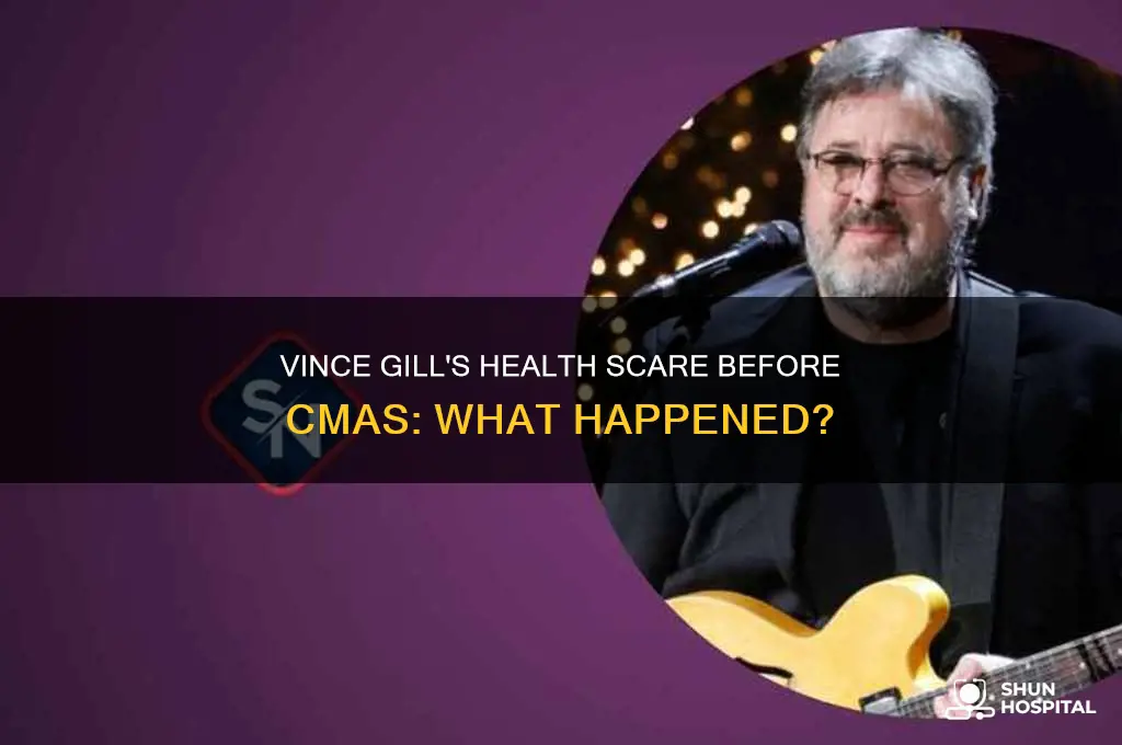 why was vince gill hospitalized before cma