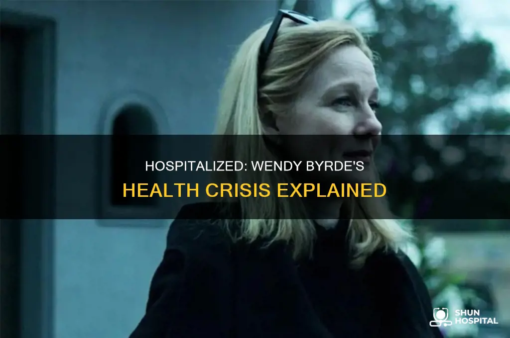 why was wendy byrde in the hospital