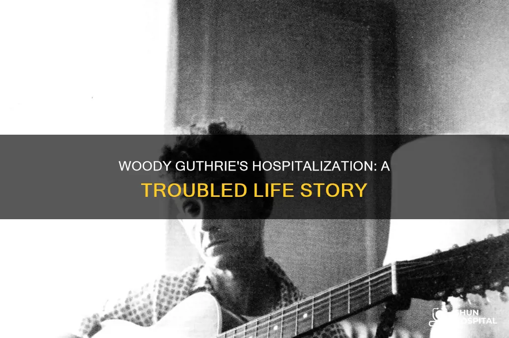 why was woody guthrie in the hospital