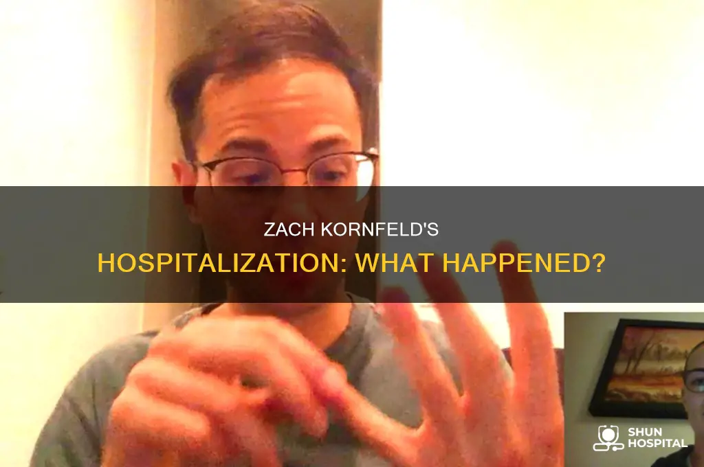 why was zach kornfeld in the hospital