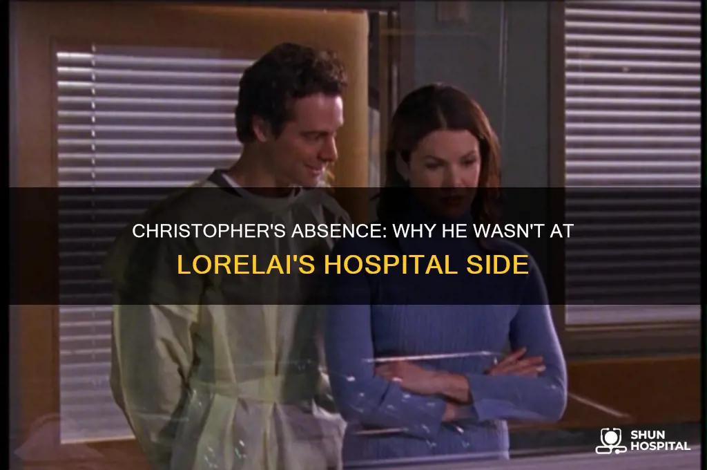 why wasnt christooher at the hospital with lorelai gilmore girls