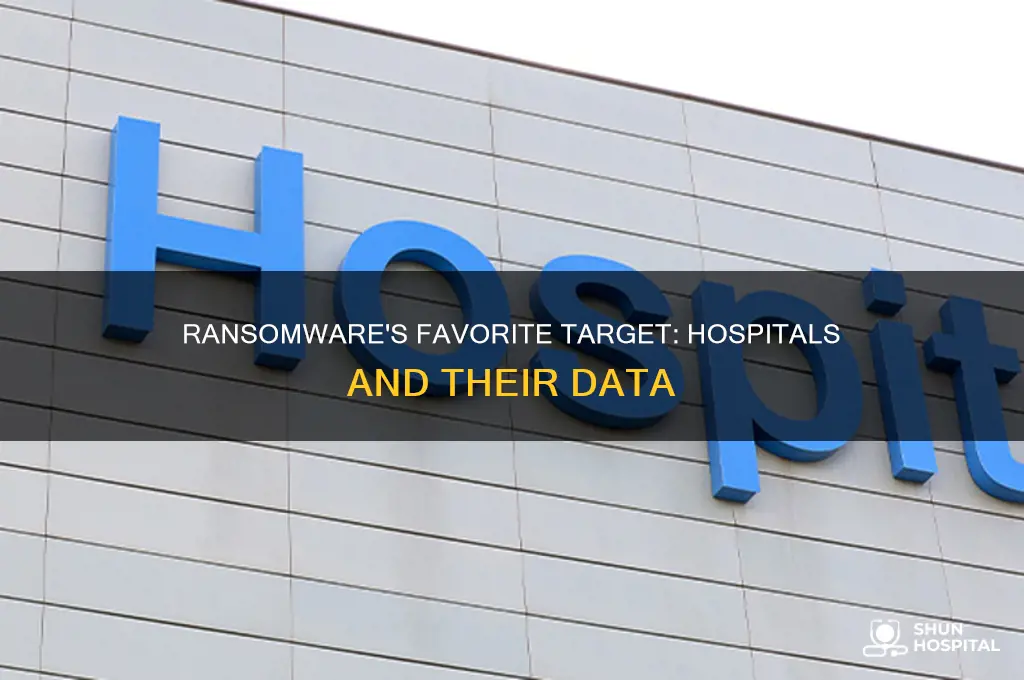 why were hospitals particularly hit by ransomware