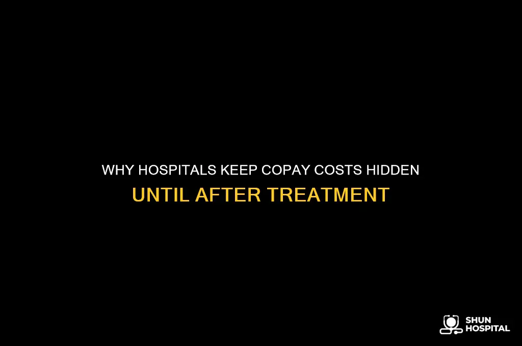 why wont hospitals tell you your copay before youre seen