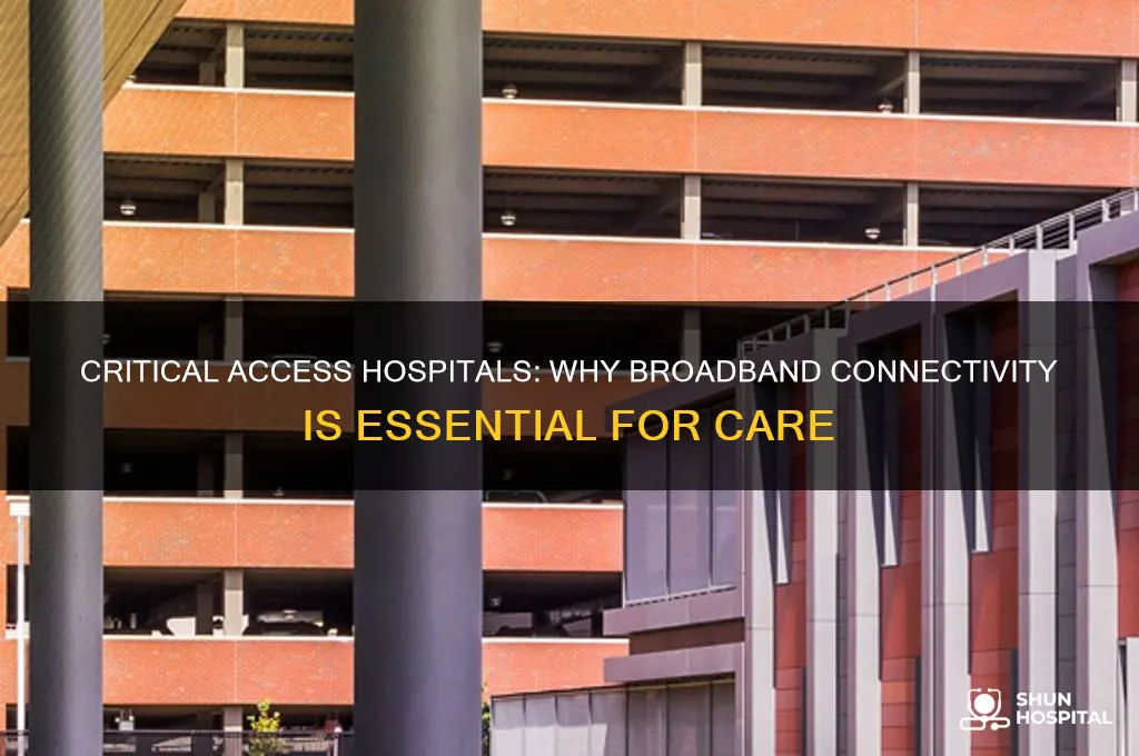 why would a critical access hospital need broadband connectivity