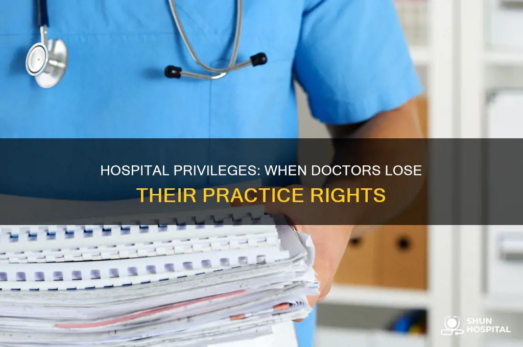 why would a doctor lose hospital privileges