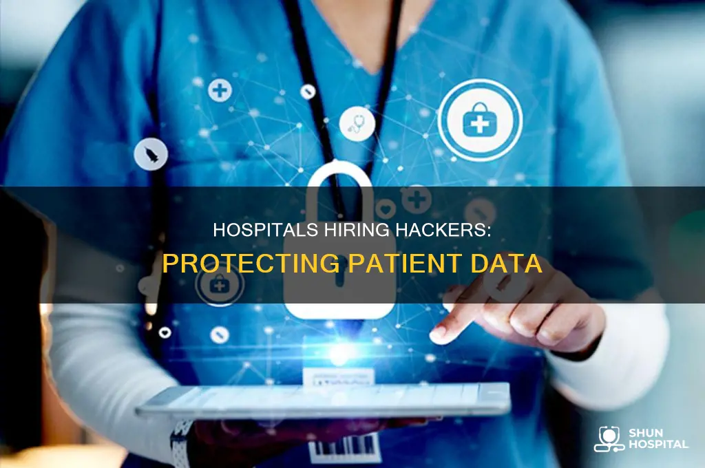 why would a hospital hire a hackers