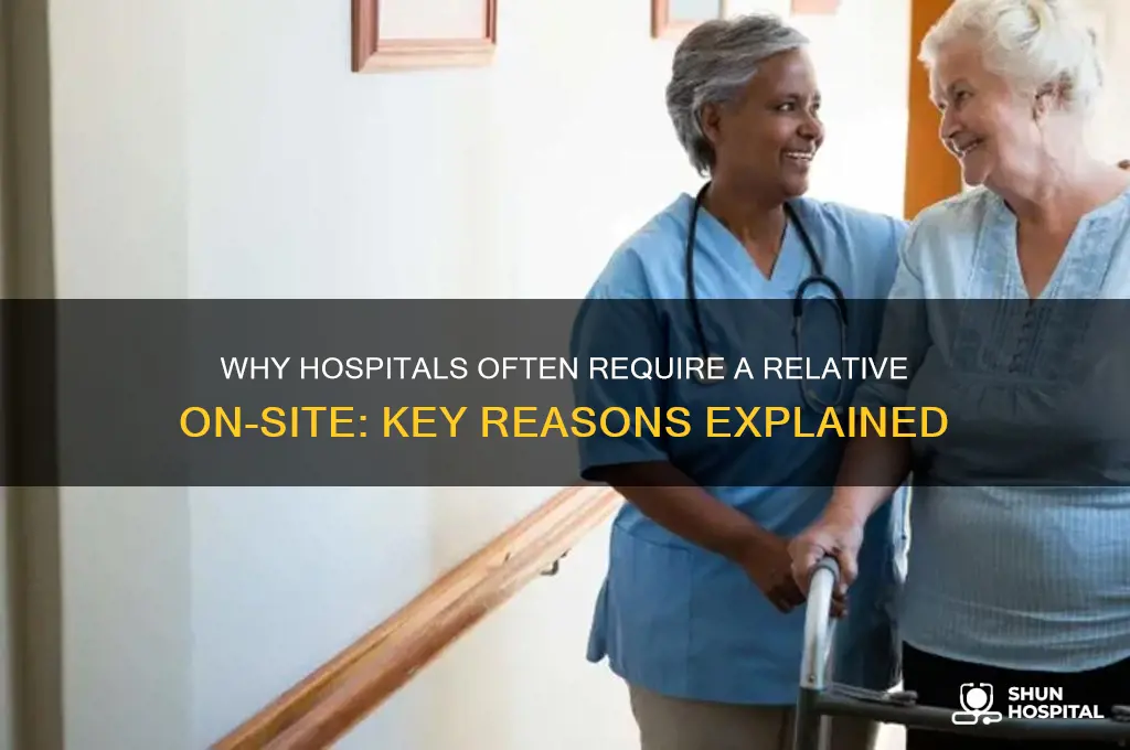 why would a hospital require a relative on site
