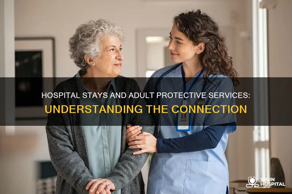 why would a hospital stay promt adult proyective services