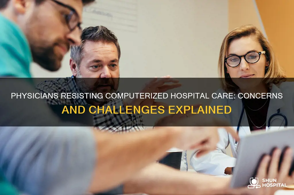 why would a physician be against computerized hospital-level care