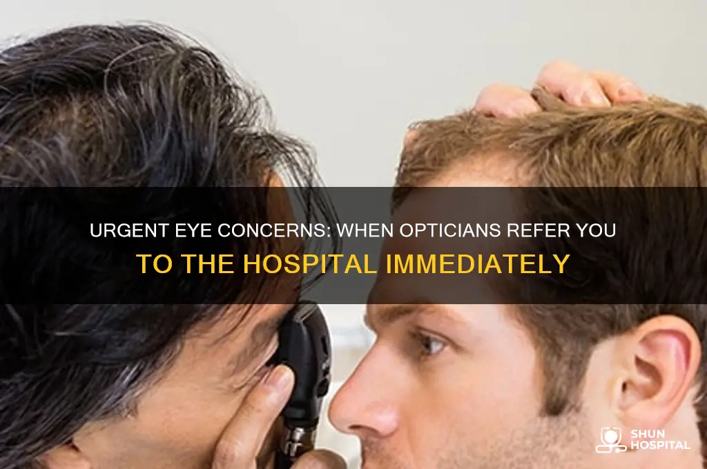 why would an optician send you straight to hospital