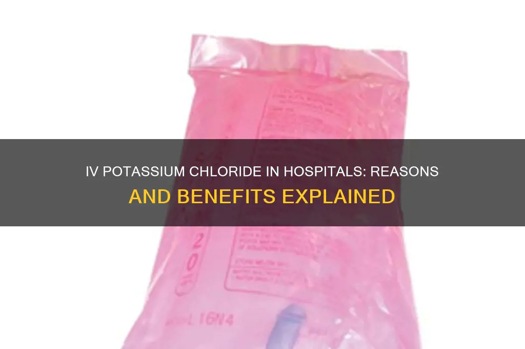 why would hospital keep me on iv potasium chloride