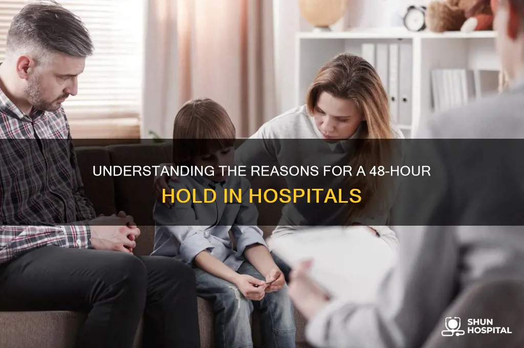 why would hospital order 48 hour hold