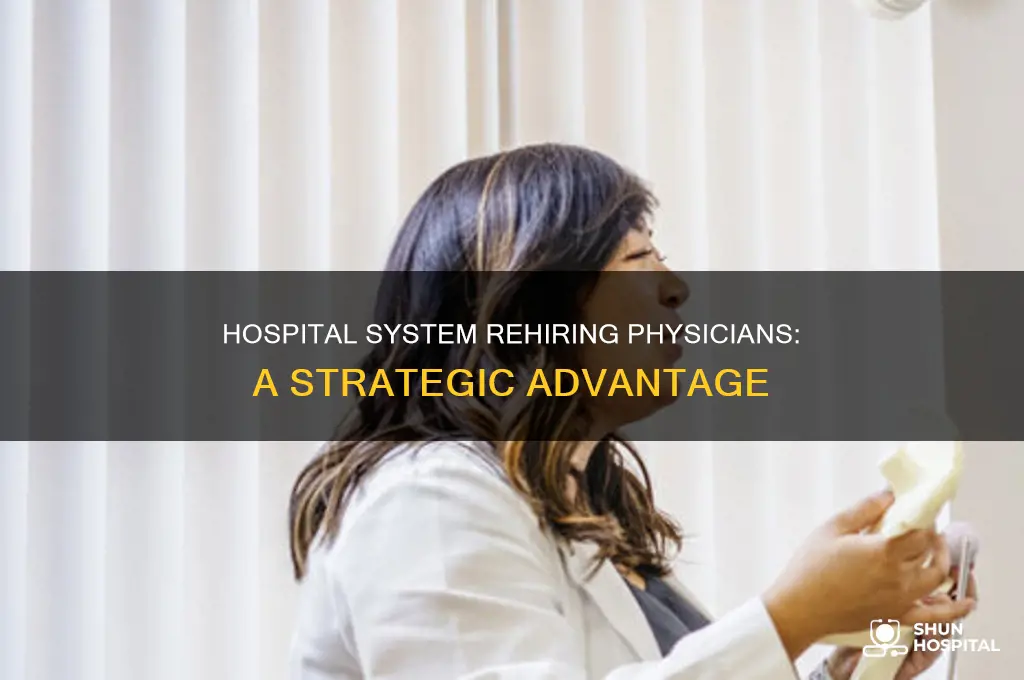 why would hospital system re hire physician