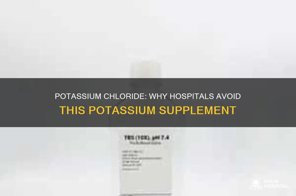 why would potassium chloride not be ordered in hospital