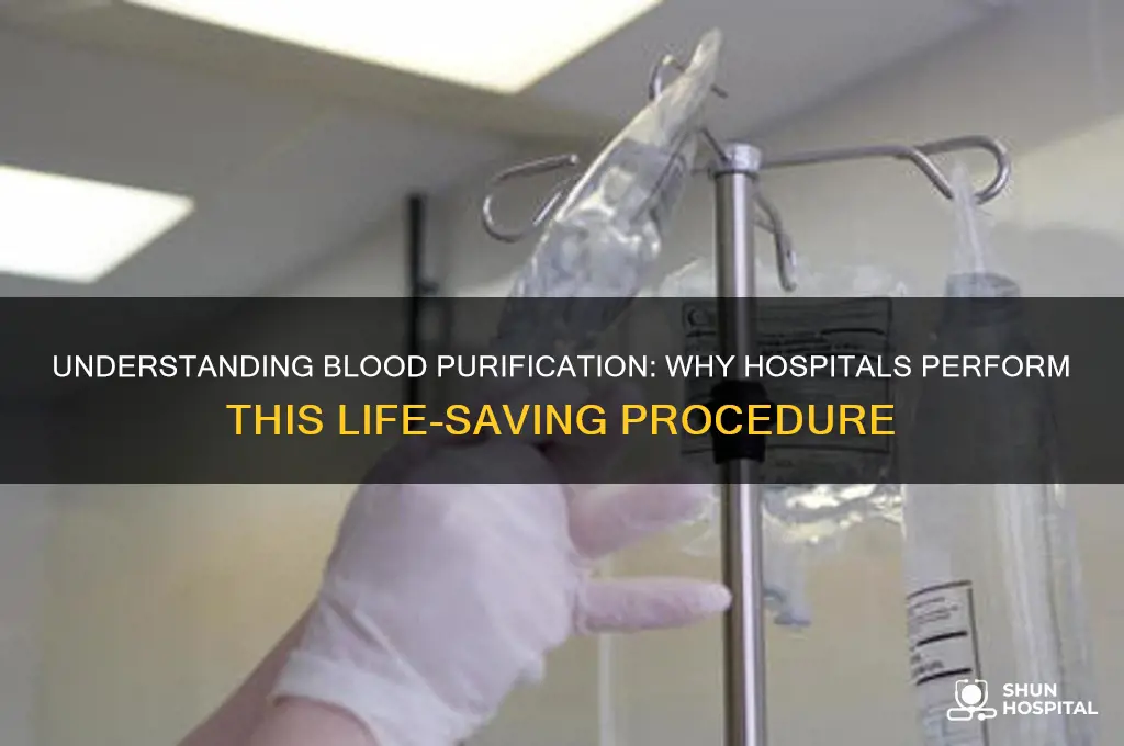 why would some one clean your blood in the hospital