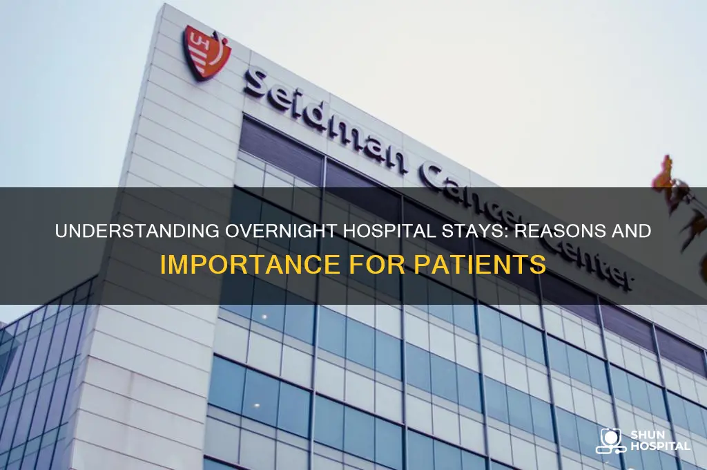 why would someone need to stay overnight in a hospital
