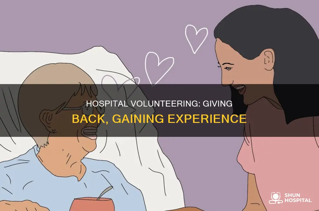 why would somoene volunteer at a hospital