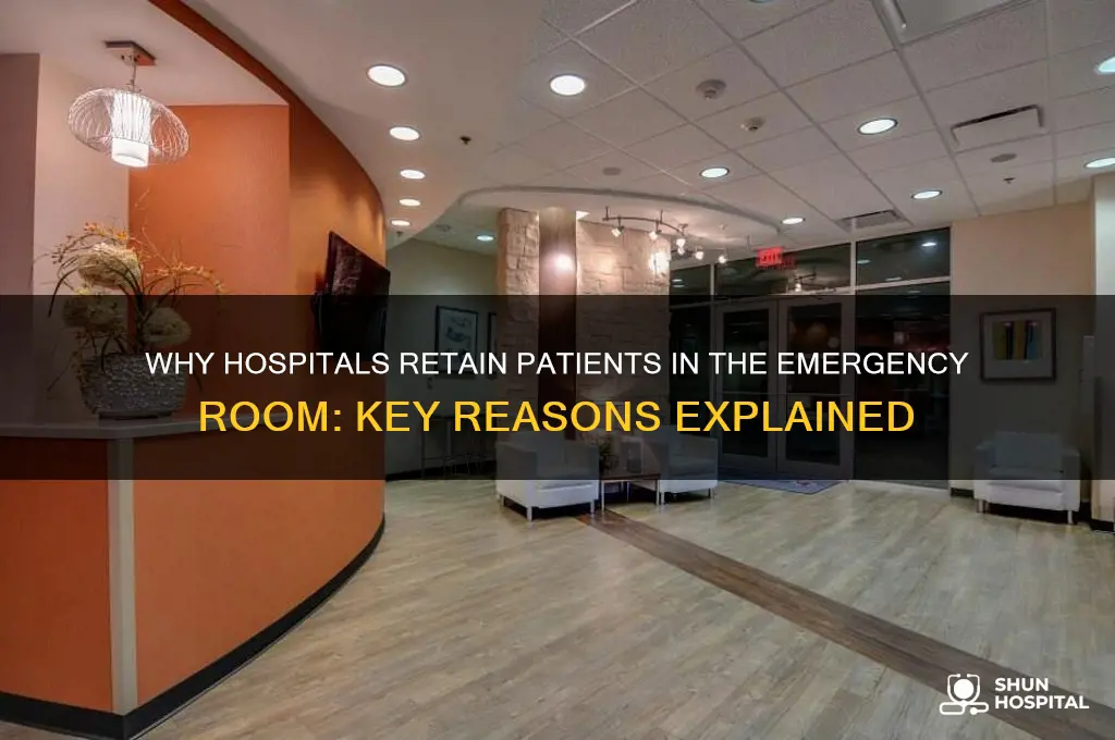 why would the hospital keep someone in the emergency room