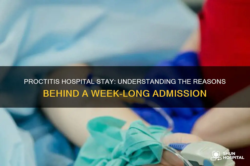 why would the hospital keep you a week for proctitis