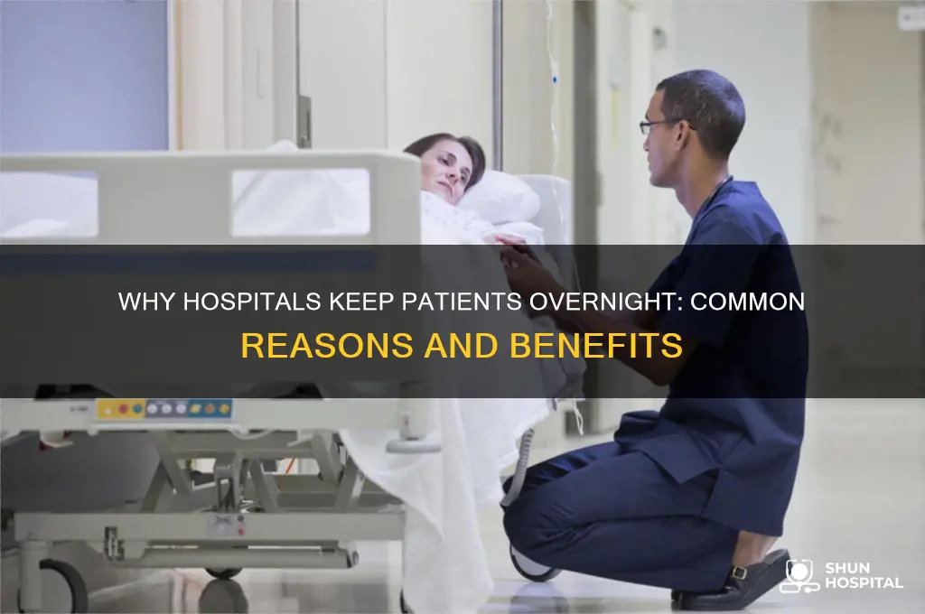 why would they keep you overnight at the hospital