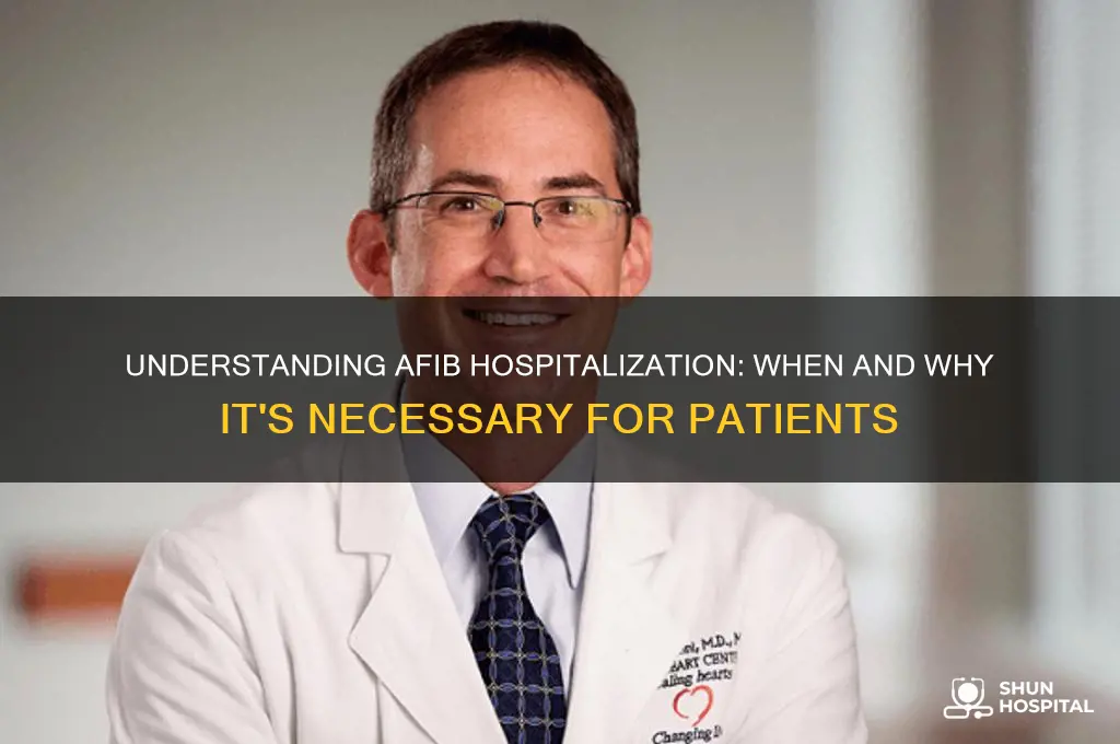 why would you need to be hospitalized with afib