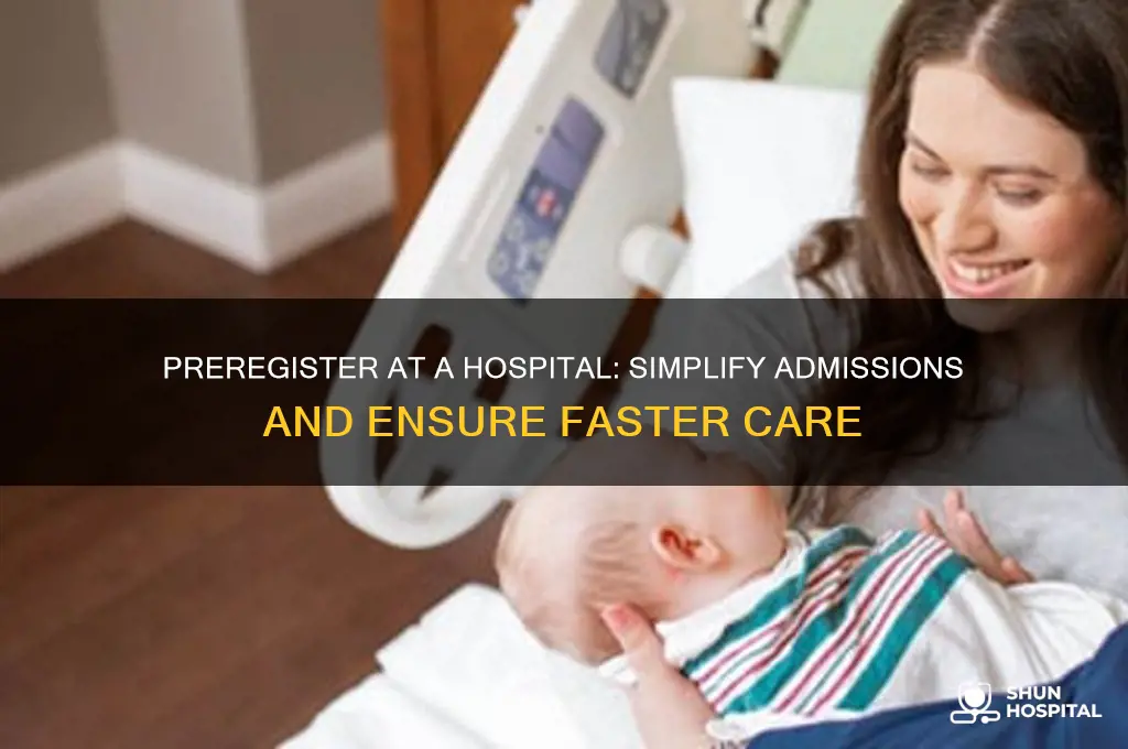 why would you want to preregister at a hospital