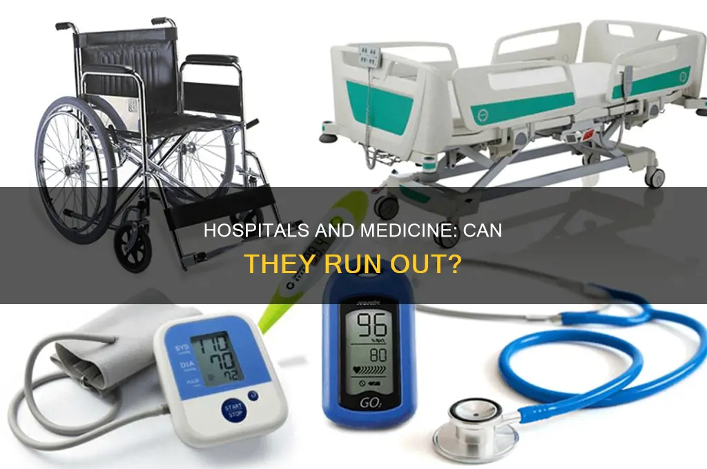 would a hospital run out of meds