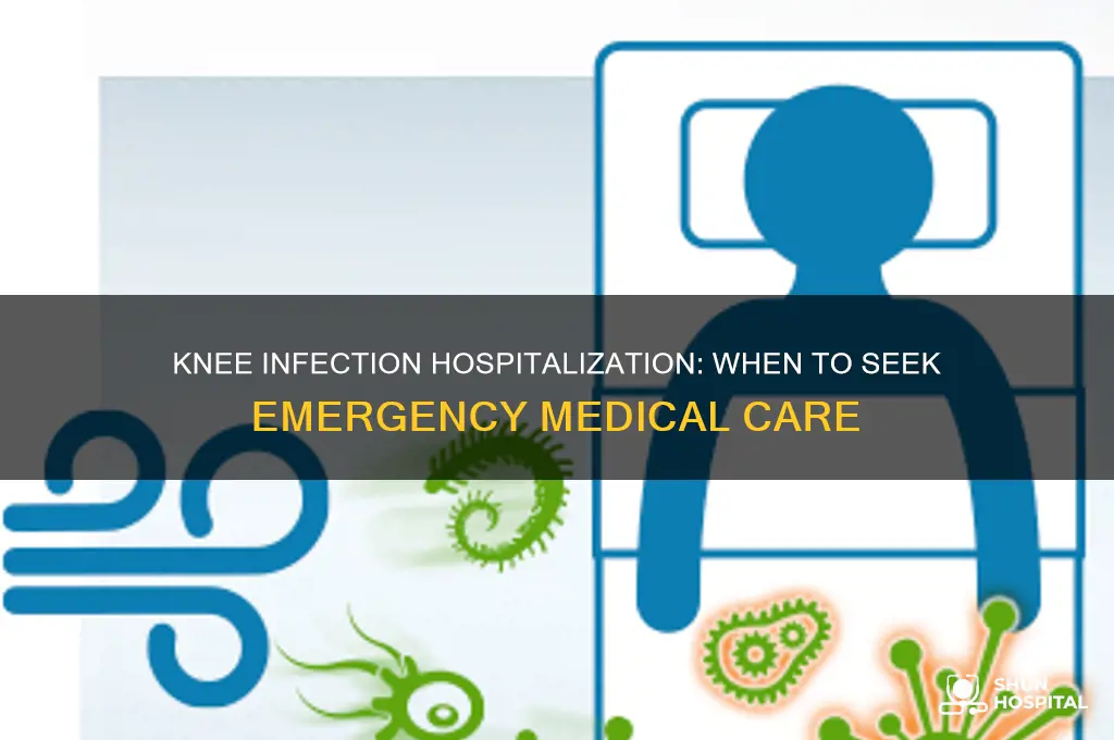 would a knee infection admit you to the hospital