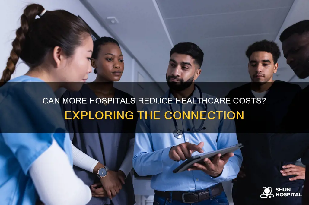 would building more hospitals lower the cost of healthcare