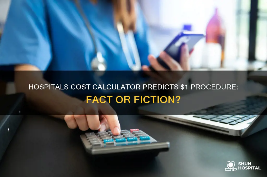would hospitals cost calculator said her procedure be $1