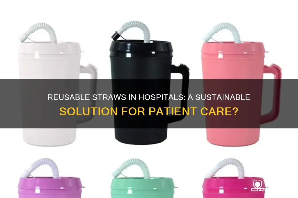 would it be possible to have reusable straws in hospitals
